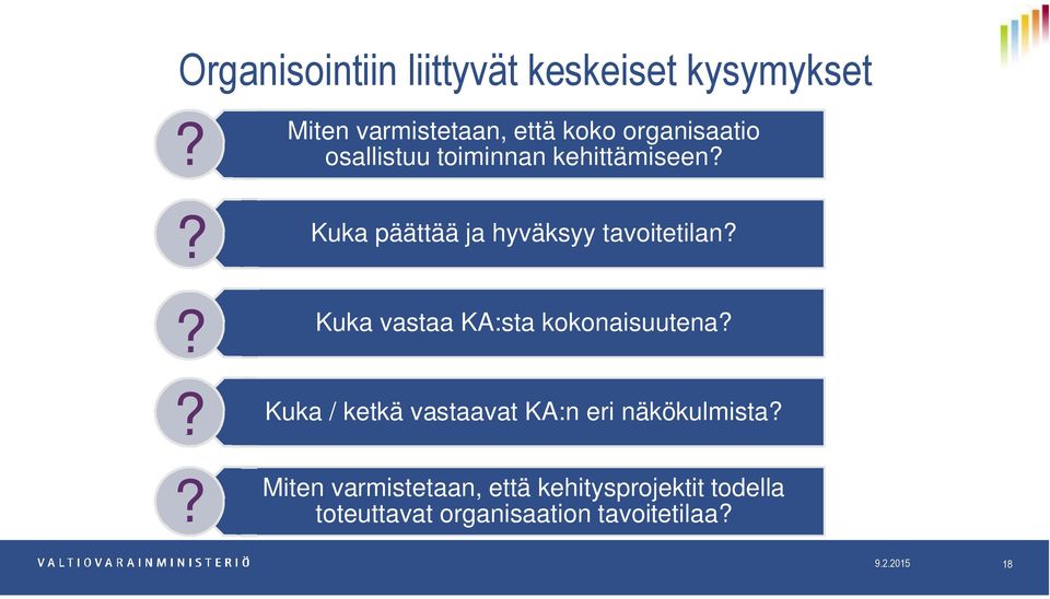 ? Kuka päättää ja hyväksyy tavoitetilan?? Kuka vastaa KA:sta kokonaisuutena?