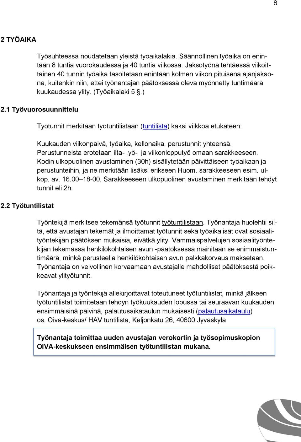ylity. (Työaikalaki 5.) 2.1 Työvuorosuunnittelu 2.