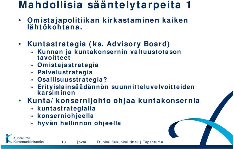 Advisory Board)» Kunnan ja kuntakonsernin valtuustotason tavoitteet» Omistajastrategia»