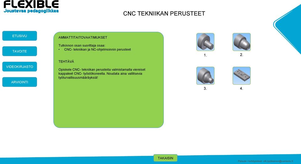 Opiskele CNC- tekniikan perusteita valmistamalla viereiset kappaleet