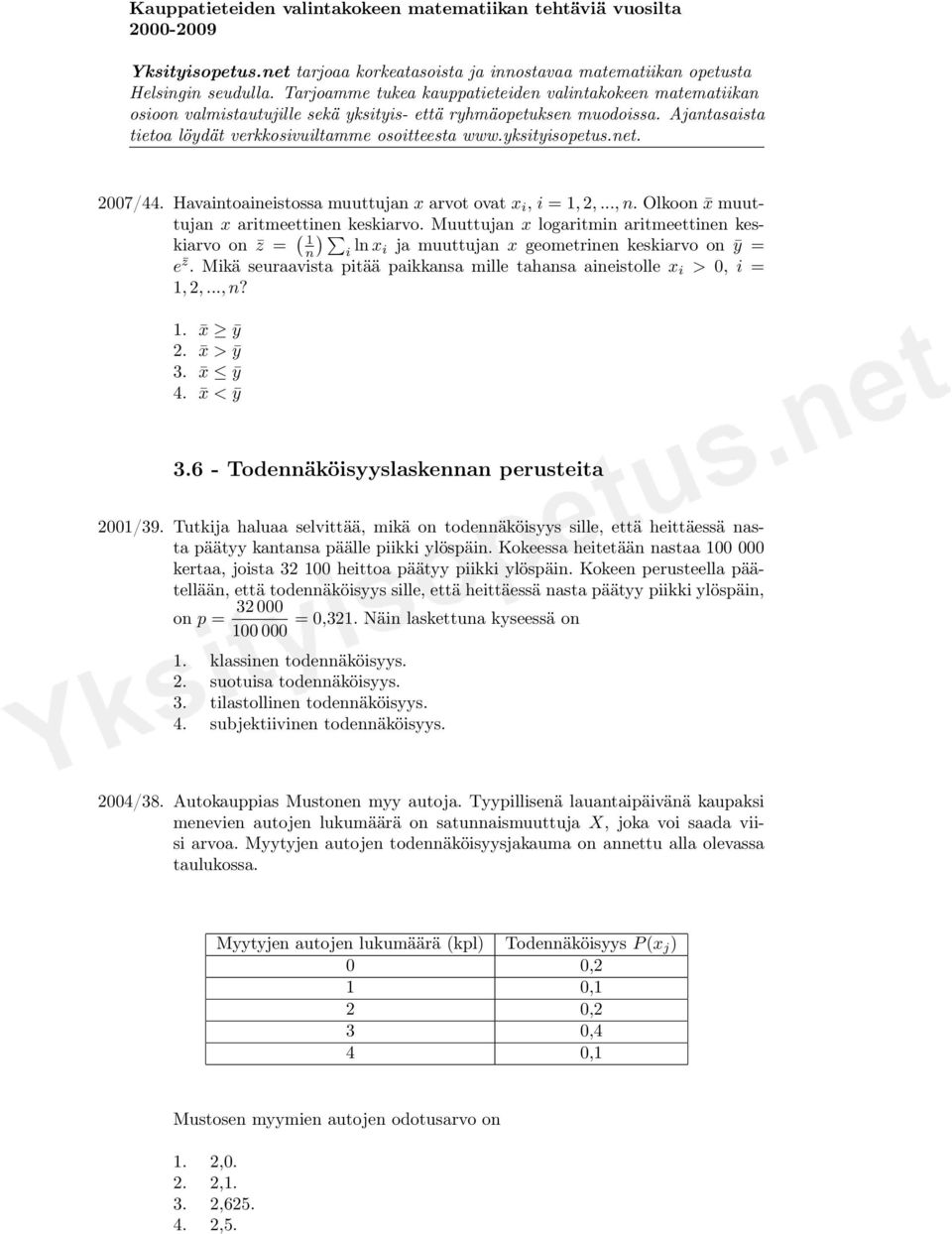 .., n? 1. x ȳ 2. x > ȳ 3. x ȳ 4. x < ȳ 3.6 - Todennäköisyyslaskennan perusteita 2001/39.