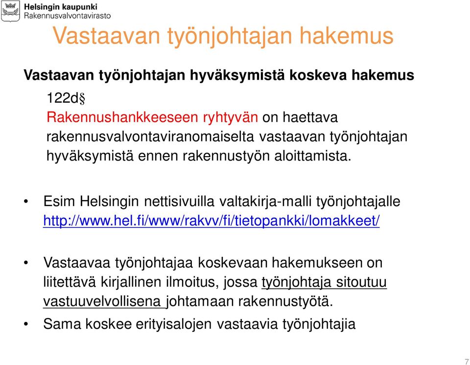 Esim Helsingin nettisivuilla valtakirja-malli työnjohtajalle http://www.hel.