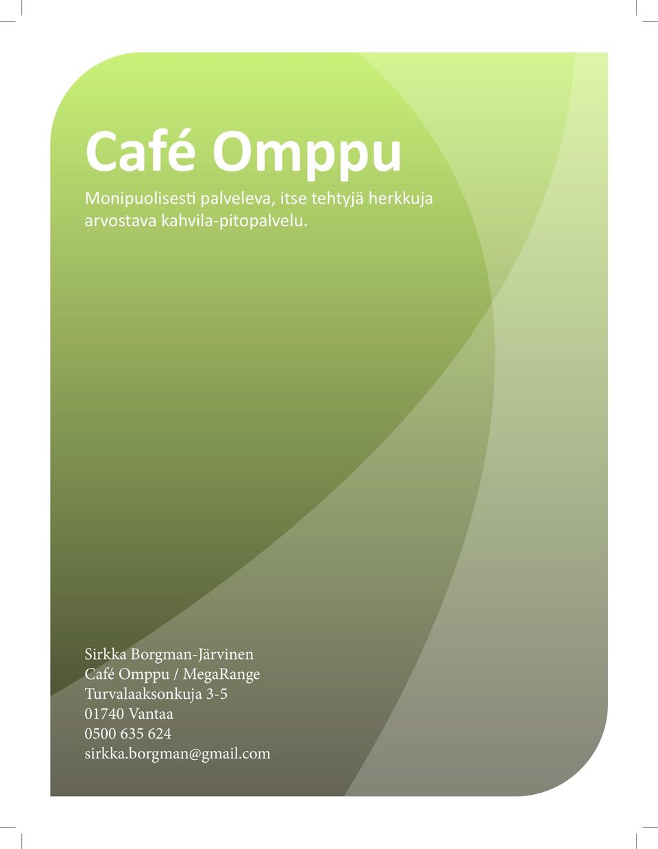 Sirkka Borgman-Järvinen Café Omppu / MegaRange