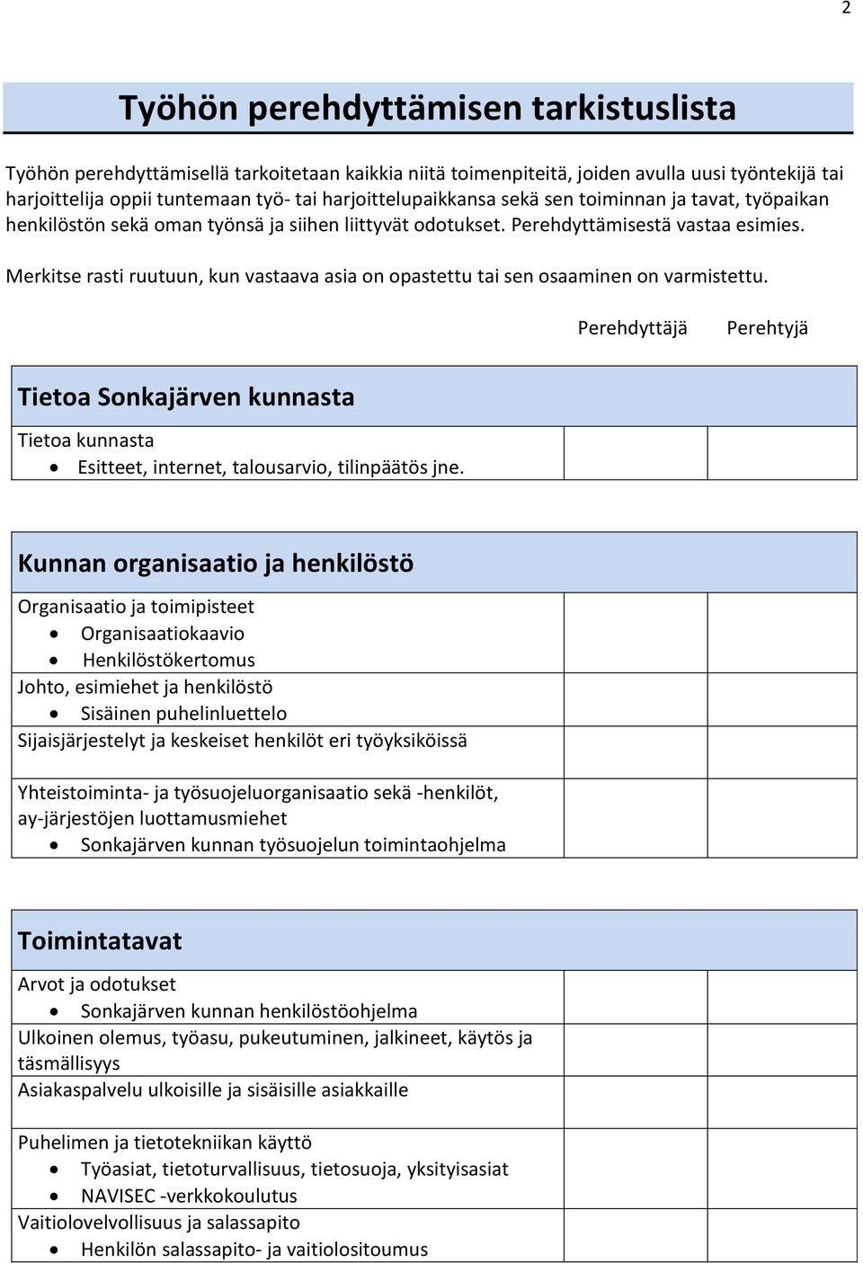 Merkitse rasti ruutuun, kun vastaava asia on opastettu tai sen osaaminen on varmistettu.