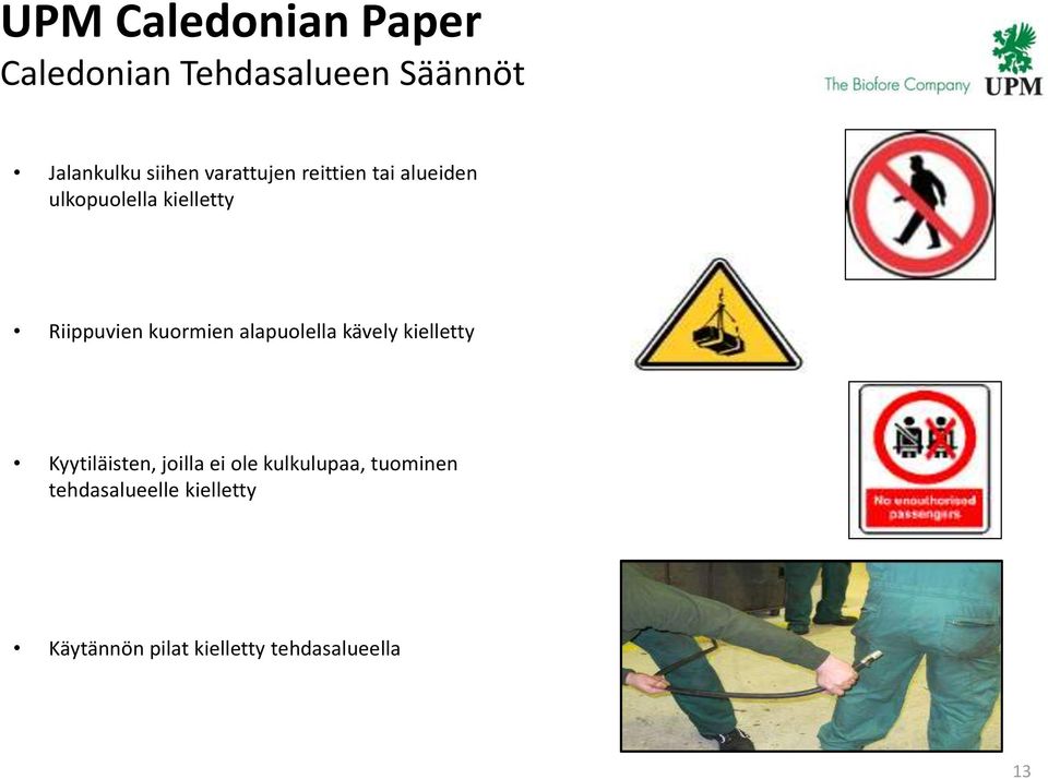 kuormien alapuolella kävely kielletty Kyytiläisten, joilla ei ole
