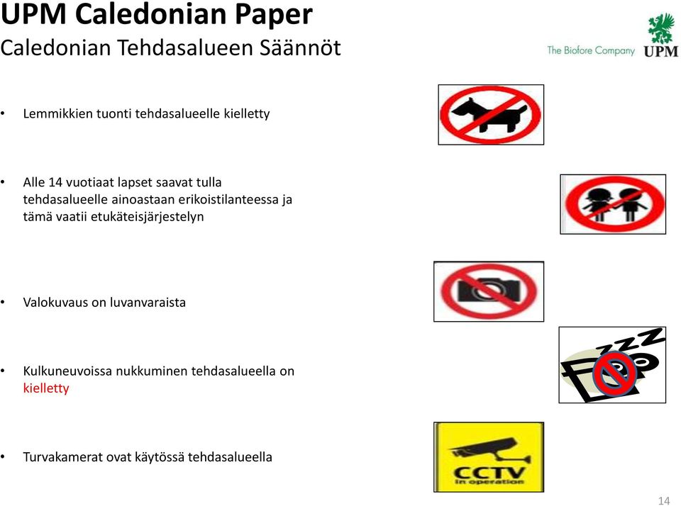 ainoastaan erikoistilanteessa ja tämä vaatii etukäteisjärjestelyn Valokuvaus on
