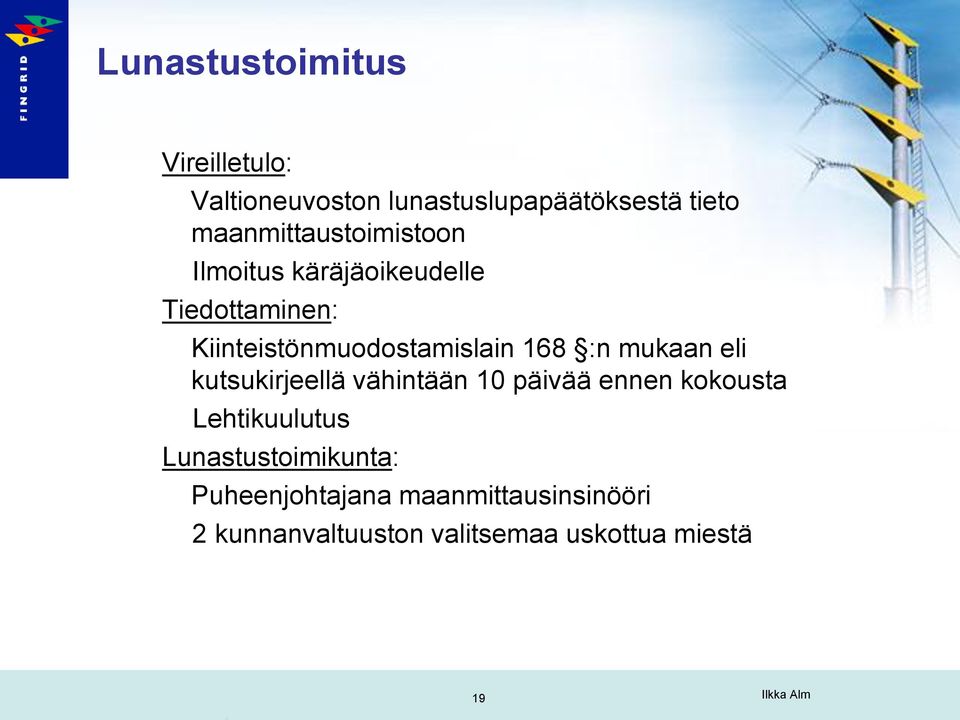 168 :n mukaan eli kutsukirjeellä vähintään 10 päivää ennen kokousta Lehtikuulutus