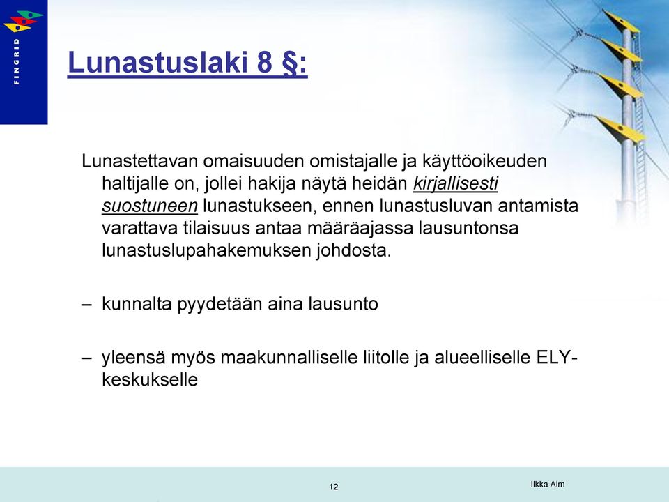 varattava tilaisuus antaa määräajassa lausuntonsa lunastuslupahakemuksen johdosta.