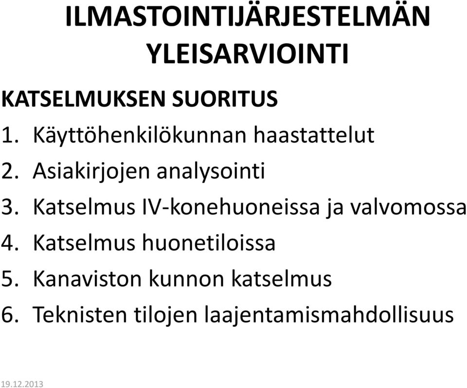 Katselmus IV-konehuoneissa ja valvomossa 4.