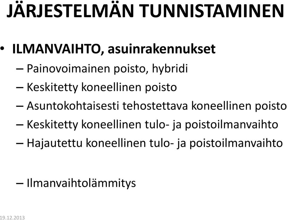 tehostettava koneellinen poisto Keskitetty koneellinen tulo- ja