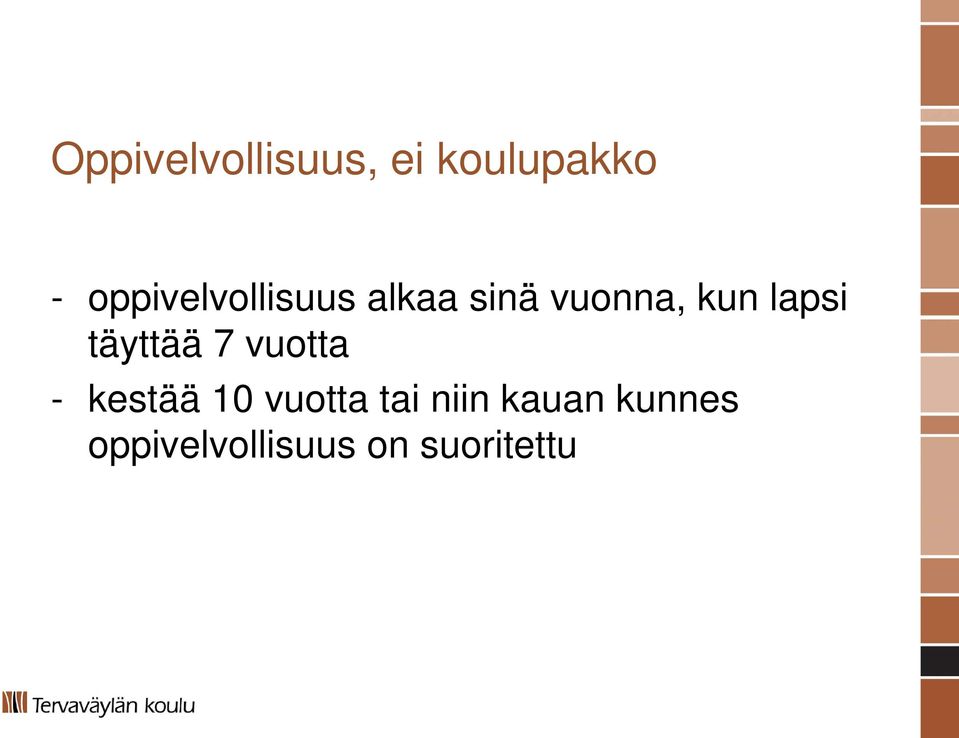 lapsi täyttää 7 vuotta - kestää 10 vuotta
