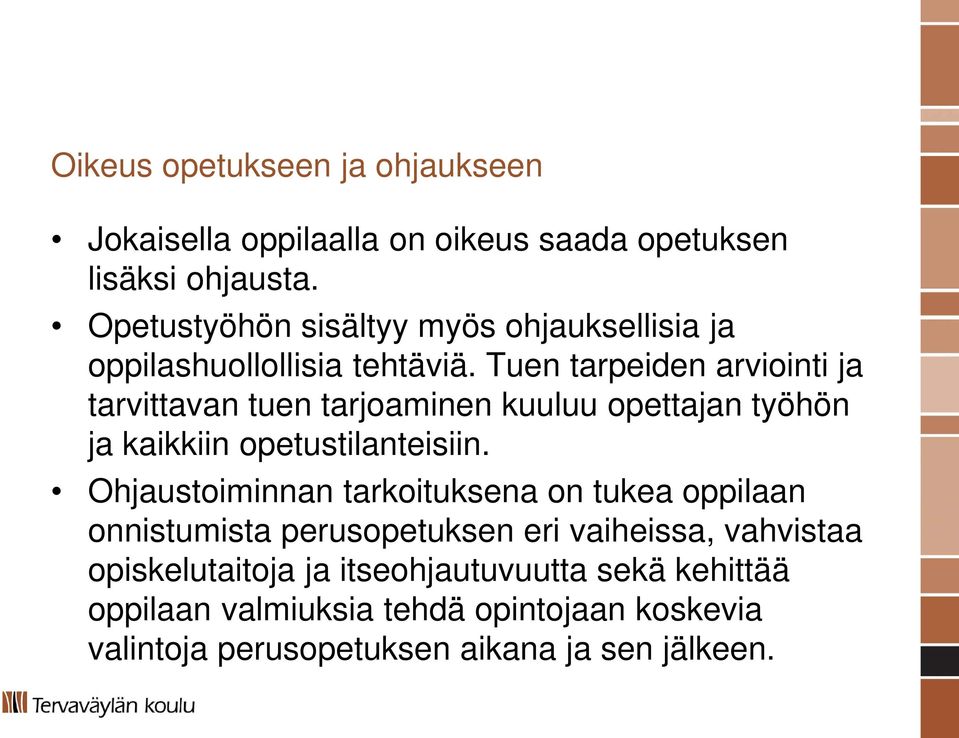 Tuen tarpeiden arviointi ja tarvittavan tuen tarjoaminen kuuluu opettajan työhön ja kaikkiin opetustilanteisiin.