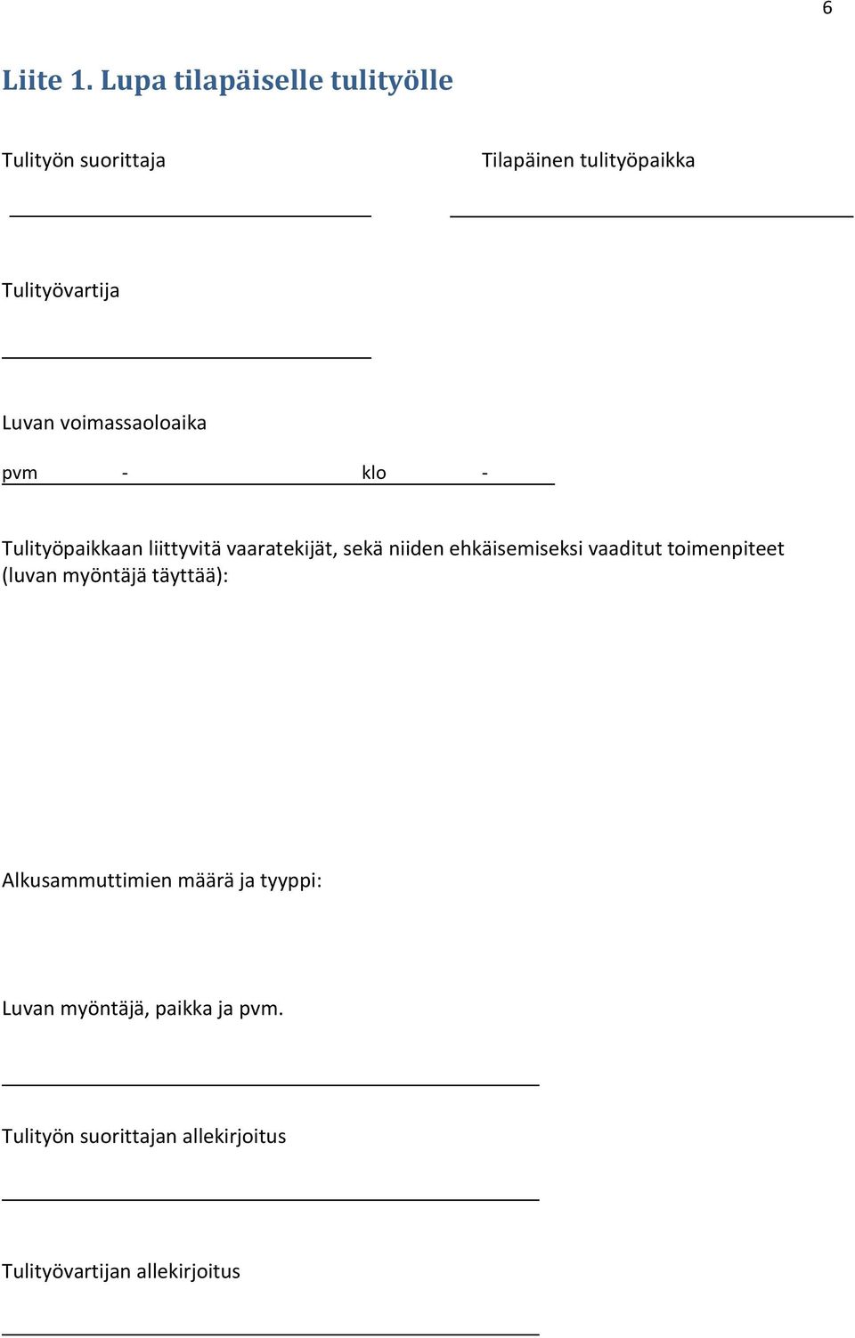 voimassaoloaika pvm - klo - Tulityöpaikkaan liittyvitä vaaratekijät, sekä niiden