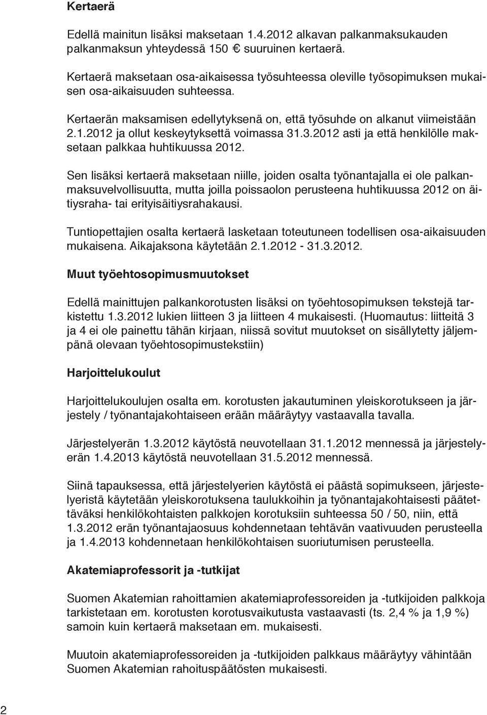 2012 ja ollut keskeytyksettä voimassa 31.3.2012 asti ja että henkilölle maksetaan palkkaa huhtikuussa 2012.