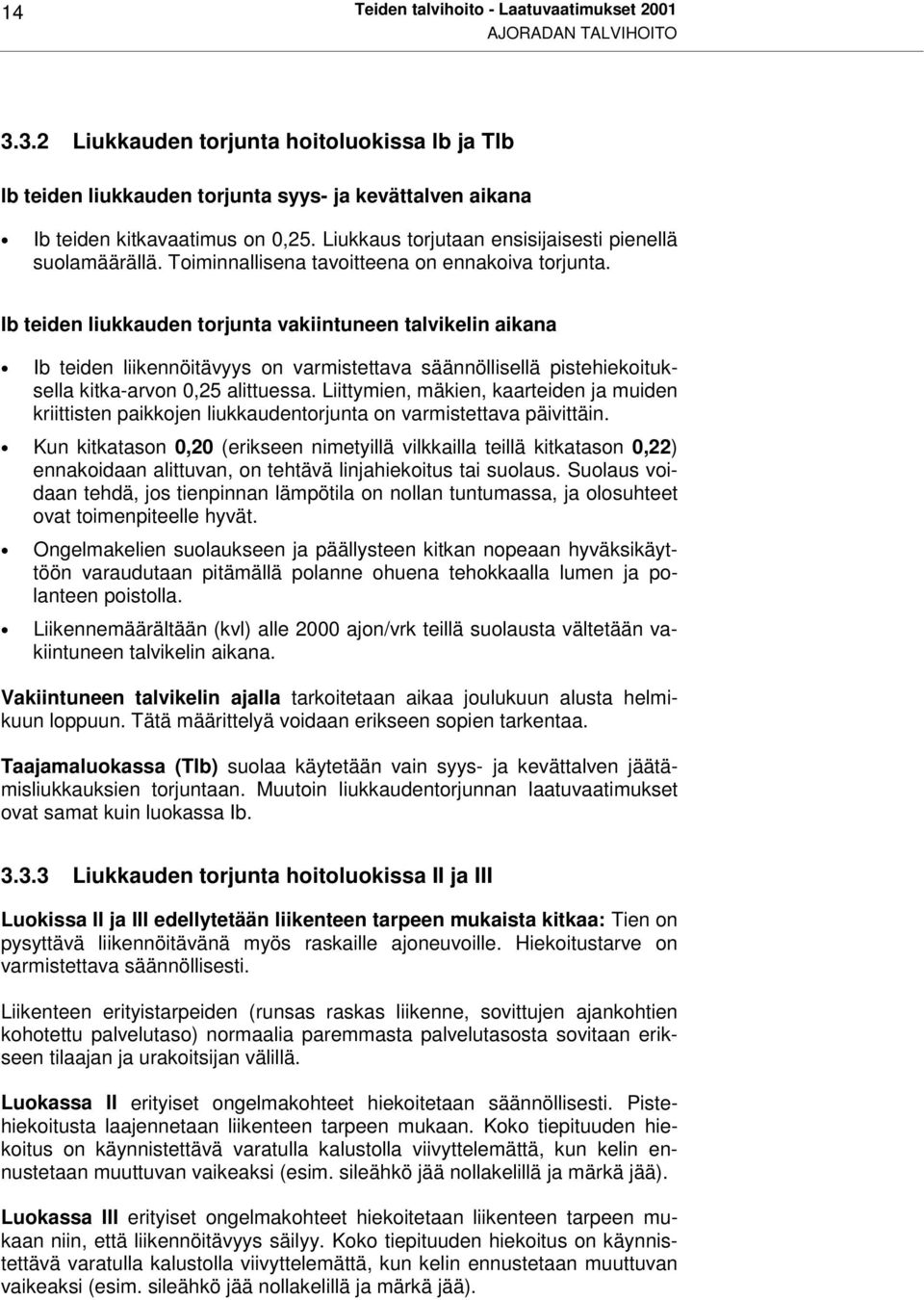 Toiminnallisena tavoitteena on ennakoiva torjunta.