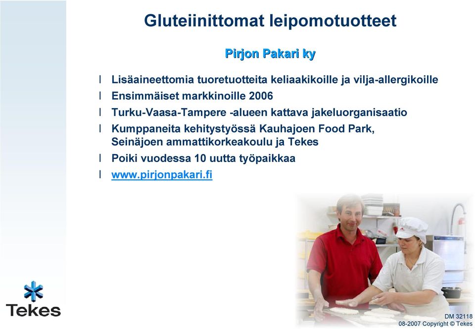 alueen kattava jakeluorganisaatio Kumppaneita kehitystyössä Kauhajoen Food Park, Seinäjoen
