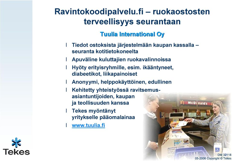 Apuväline kuluttajien ruokavalinnoissa Hyöty erityisryhmille, esim.