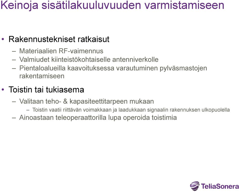 rakentamiseen Toistin tai tukiasema Valitaan teho- & kapasiteettitarpeen mukaan Toistin vaatii riittävän