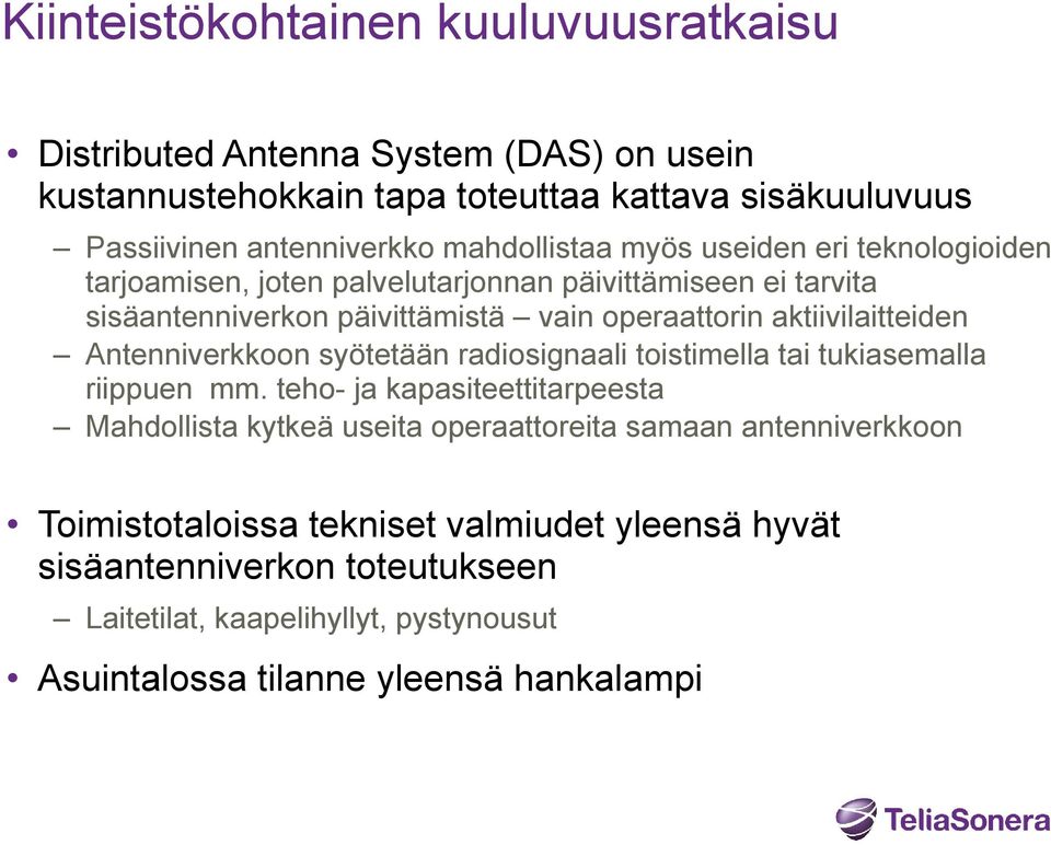 aktiivilaitteiden Antenniverkkoon syötetään radiosignaali toistimella tai tukiasemalla riippuen mm.