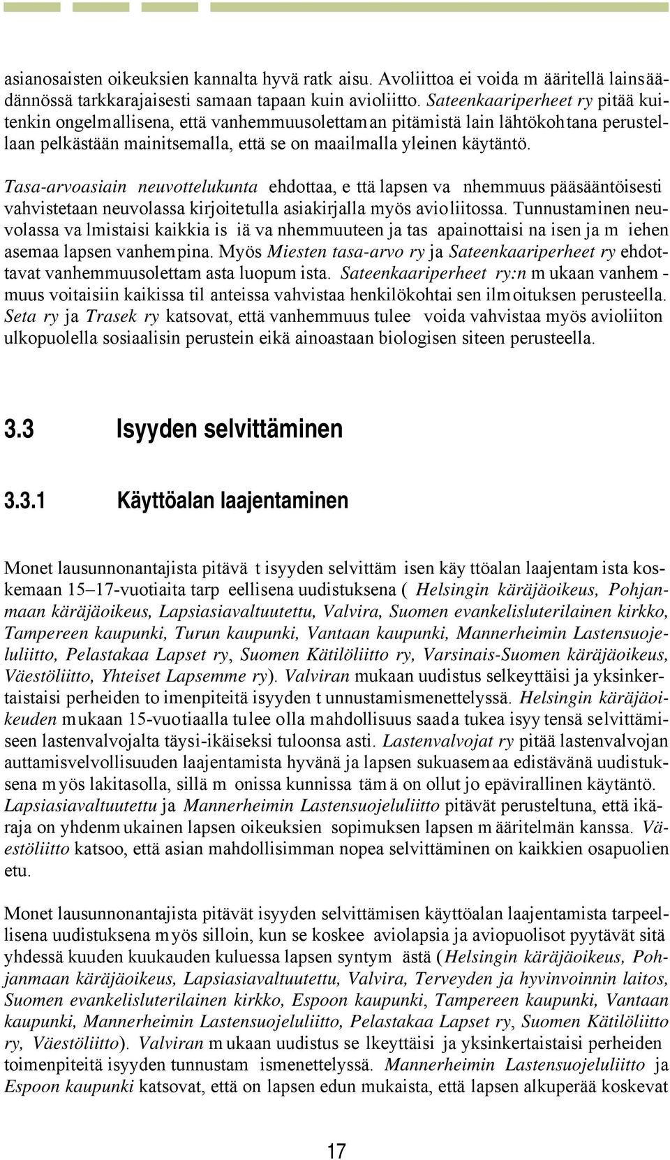 Tasa-arvoasiain neuvottelukunta ehdottaa, e ttä lapsen va nhemmuus pääsääntöisesti vahvistetaan neuvolassa kirjoitetulla asiakirjalla myös avioliitossa.