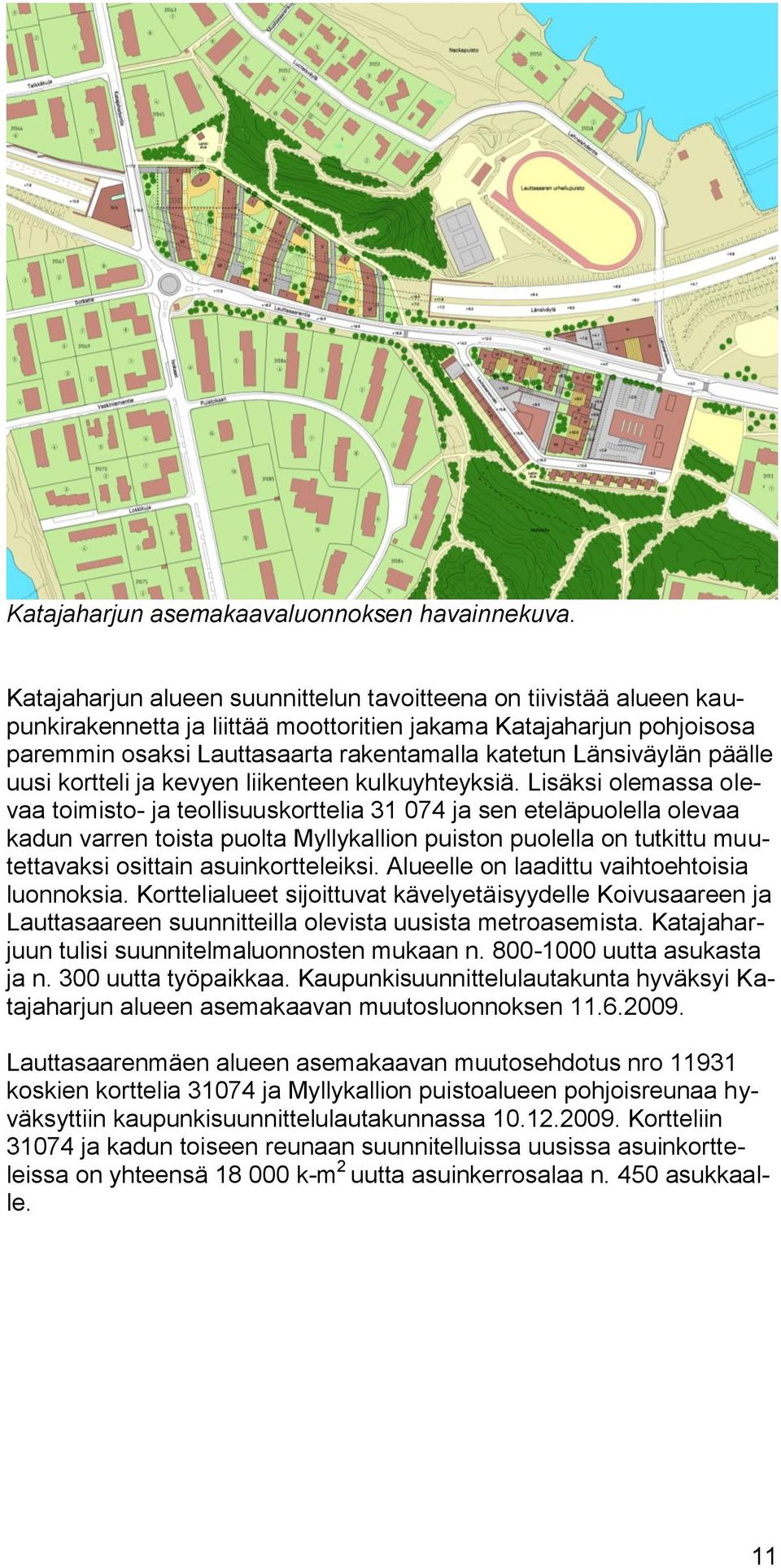 Länsiväylän päälle uusi kortteli ja kevyen liikenteen kulkuyhteyksiä.