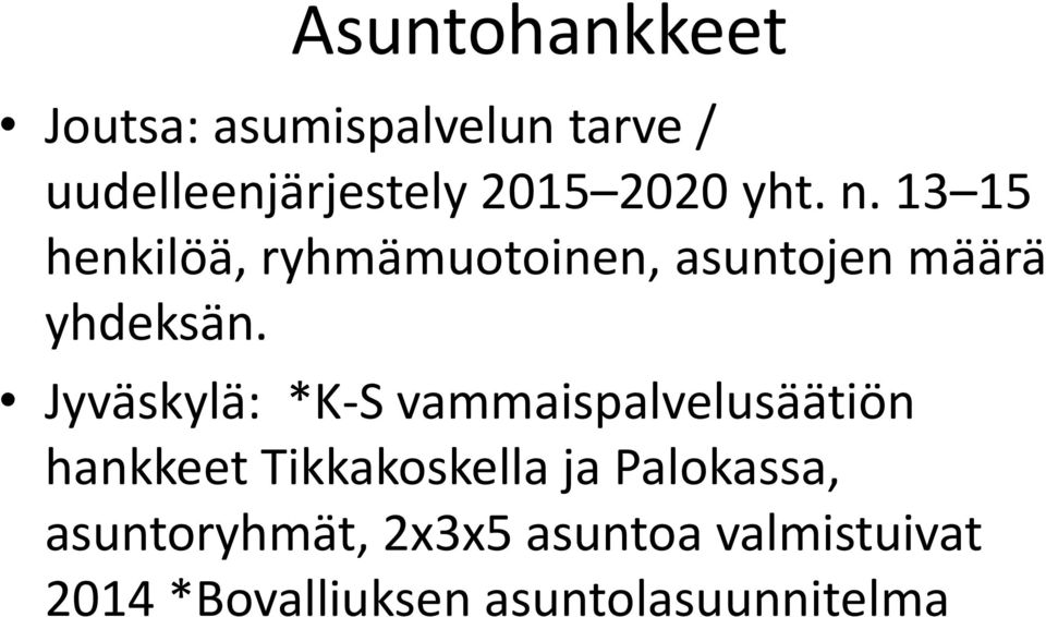 Jyväskylä: *K-S vammaispalvelusäätiön hankkeet Tikkakoskella ja