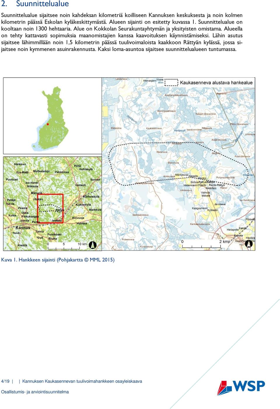 Alueella on tehty kattavasti sopimuksia maanomistajien kanssa kaavoituksen käynnistämiseksi.