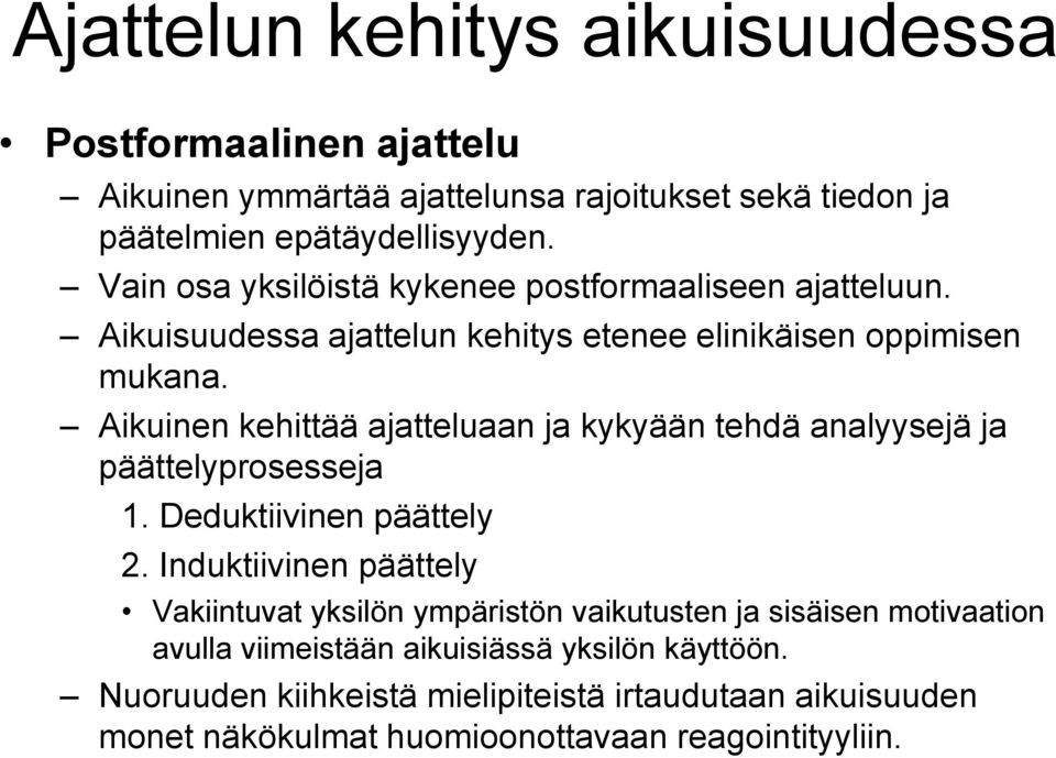 Aikuinen kehittää ajatteluaan ja kykyään tehdä analyysejä ja päättelyprosesseja 1. Deduktiivinen päättely 2.