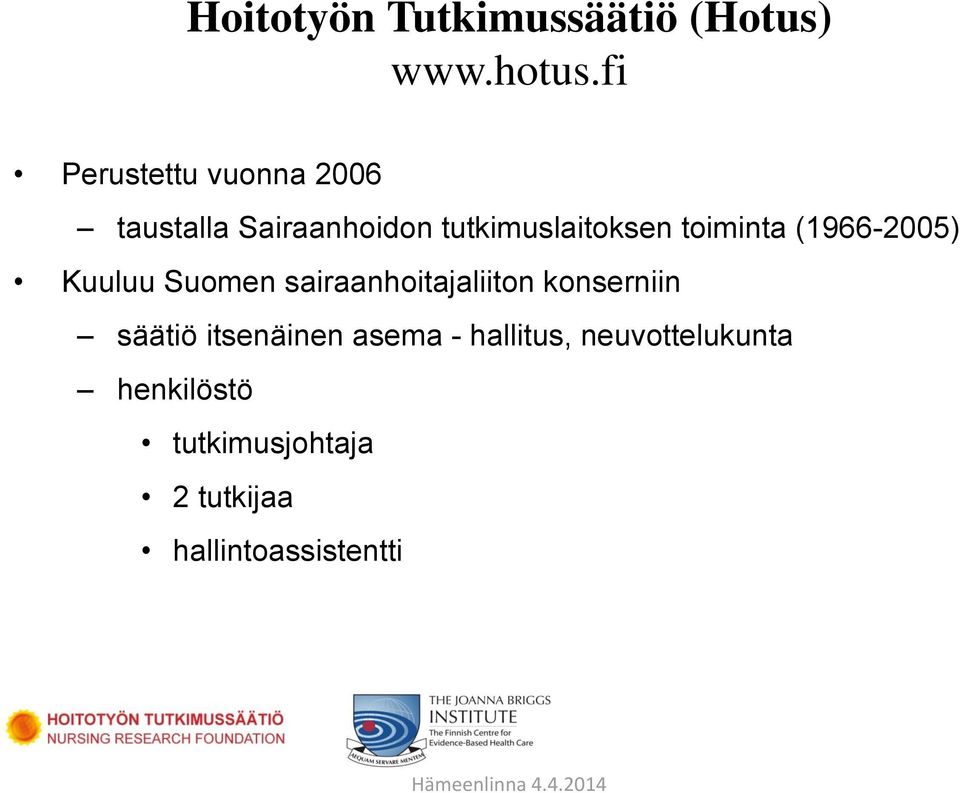 toiminta (1966-2005) Kuuluu Suomen sairaanhoitajaliiton konserniin