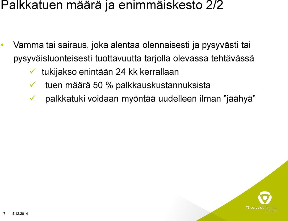 olevassa tehtävässä tukijakso enintään 24 kk kerrallaan tuen määrä 50 %