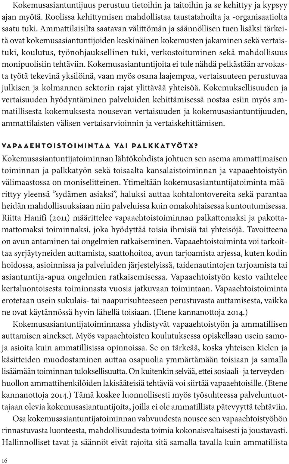 verkostoituminen sekä mahdollisuus monipuolisiin tehtäviin.