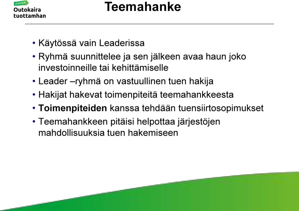 Hakijat hakevat toimenpiteitä teemahankkeesta Toimenpiteiden kanssa tehdään