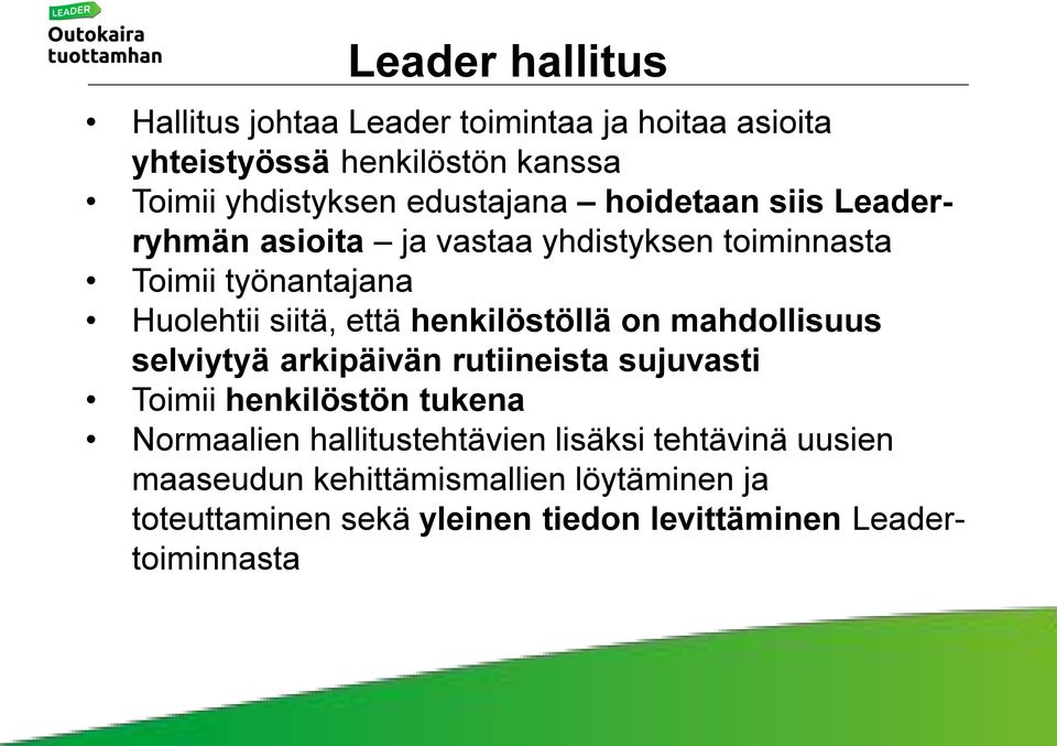 henkilöstöllä on mahdollisuus selviytyä arkipäivän rutiineista sujuvasti Toimii henkilöstön tukena Normaalien