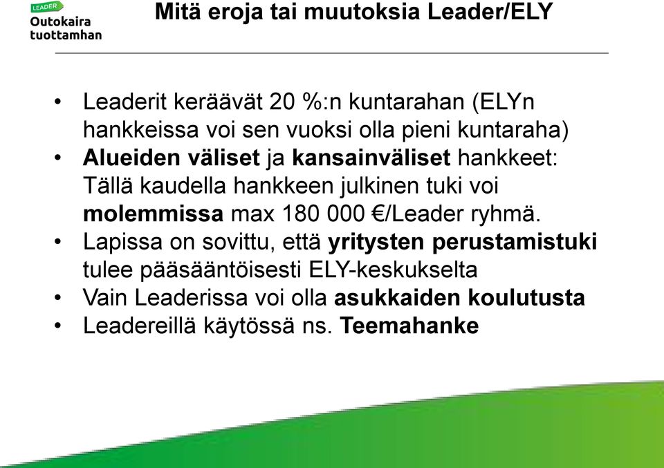 voi molemmissa max 180 000 /Leader ryhmä.