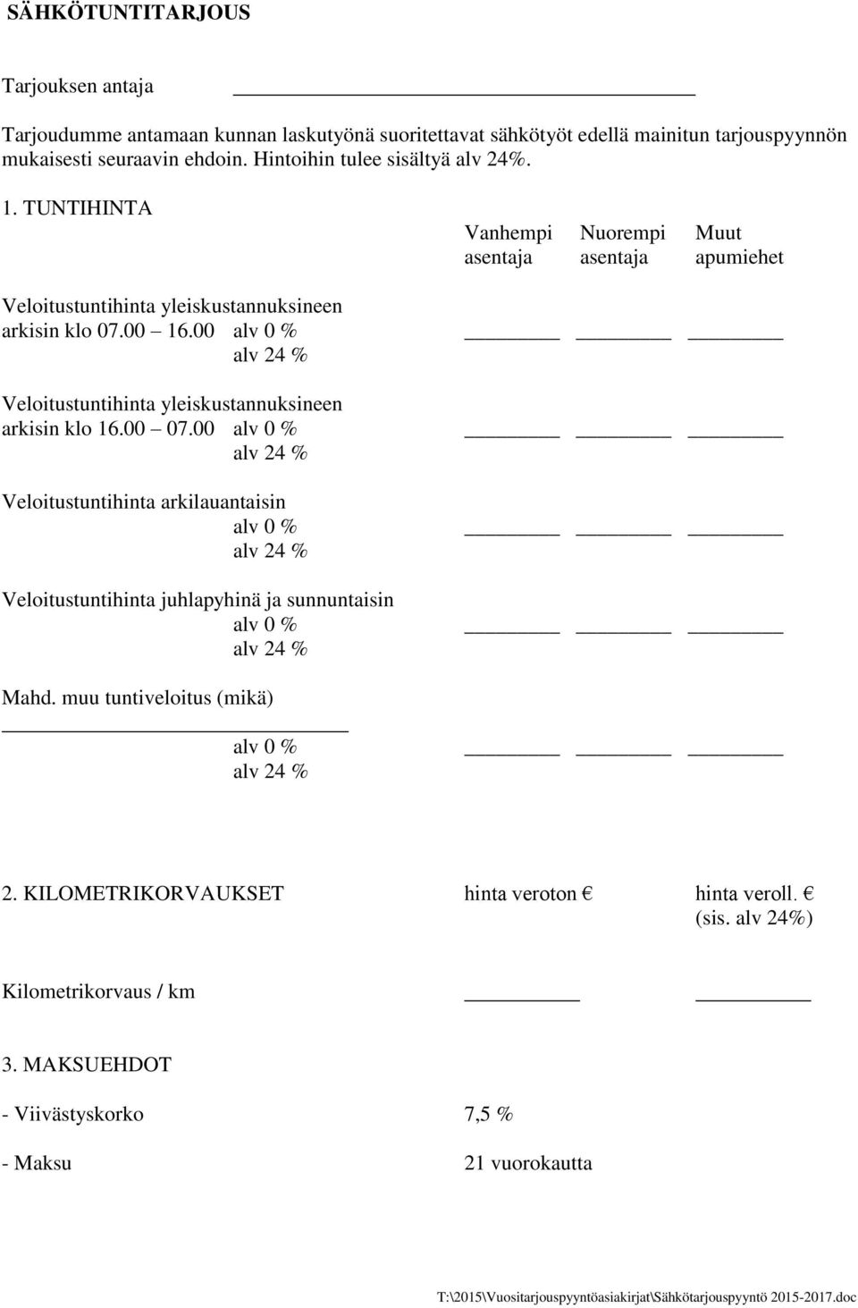 00 alv 0 % Veloitustuntihinta yleiskustannuksineen arkisin klo 16.00 07.