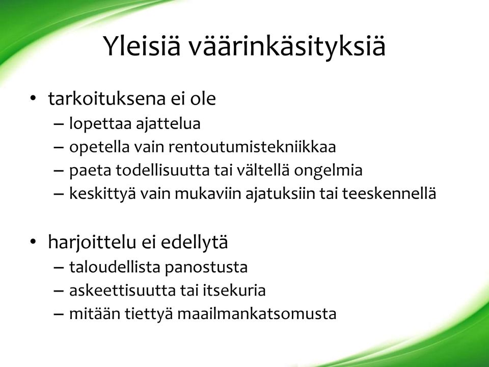 keskittyä vain mukaviin ajatuksiin tai teeskennellä harjoittelu ei edellytä