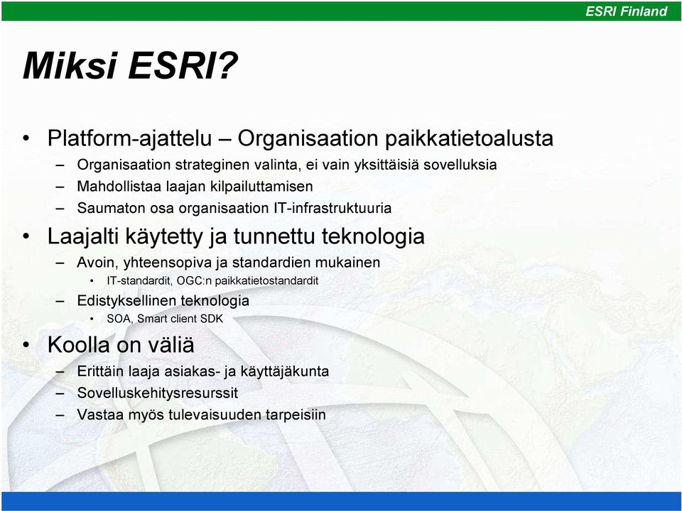 Mahdollistaa laajan kilpailuttamisen Saumaton osa organisaation IT-infrastruktuuria Laajalti käytetty ja tunnettu teknologia