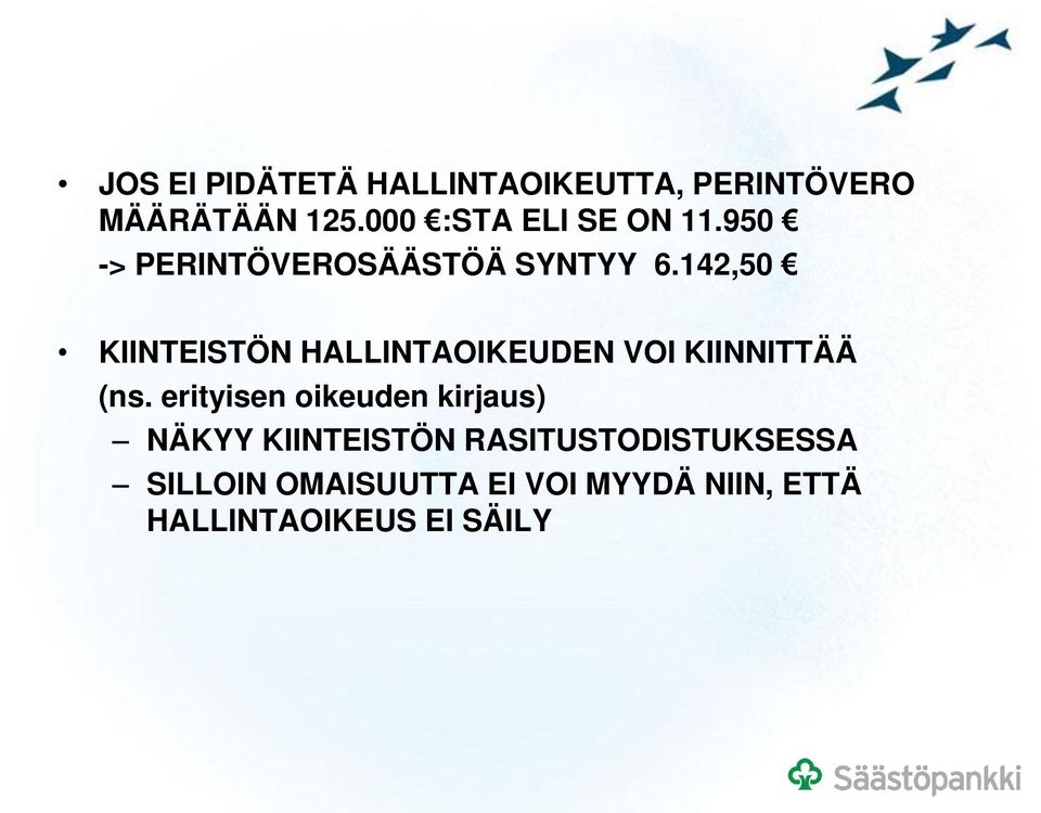 142,50 KIINTEISTÖN HALLINTAOIKEUDEN VOI KIINNITTÄÄ (ns.