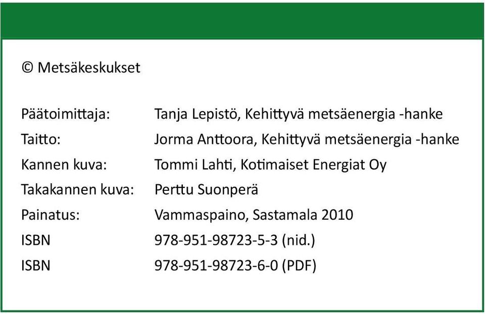 Lahti, Kotimaiset Energiat Oy Takakannen kuva: Perttu Suonperä Painatus: