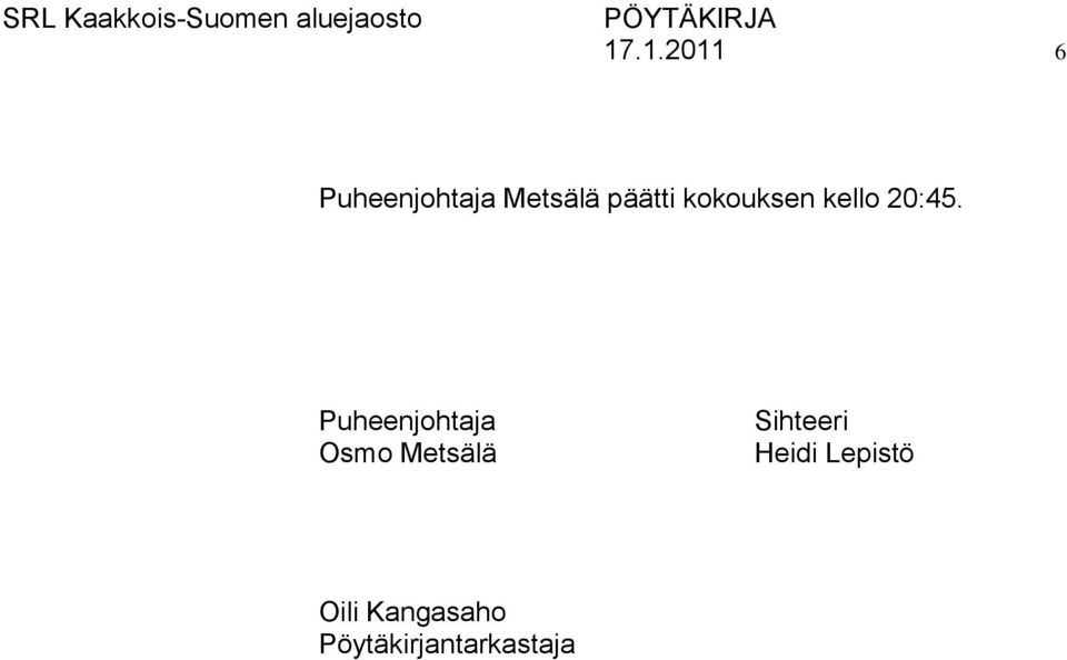 Puheenjohtaja Osmo Metsälä Sihteeri