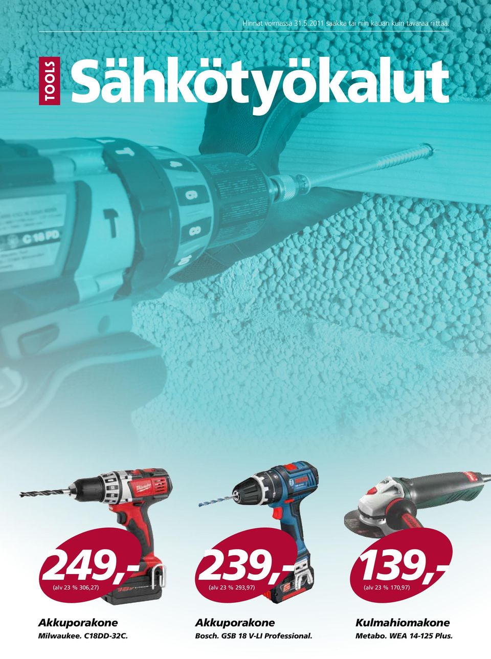 Sähkötyökalut 249,- 239,- 139,- porakone porakone Kulmahiomakone