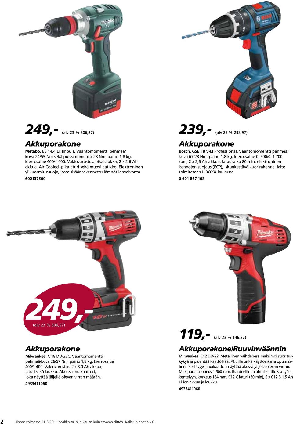 602137500 239,- (alv 23 % 293,97) porakone Bosch. GSB 18 V-LI Professional.