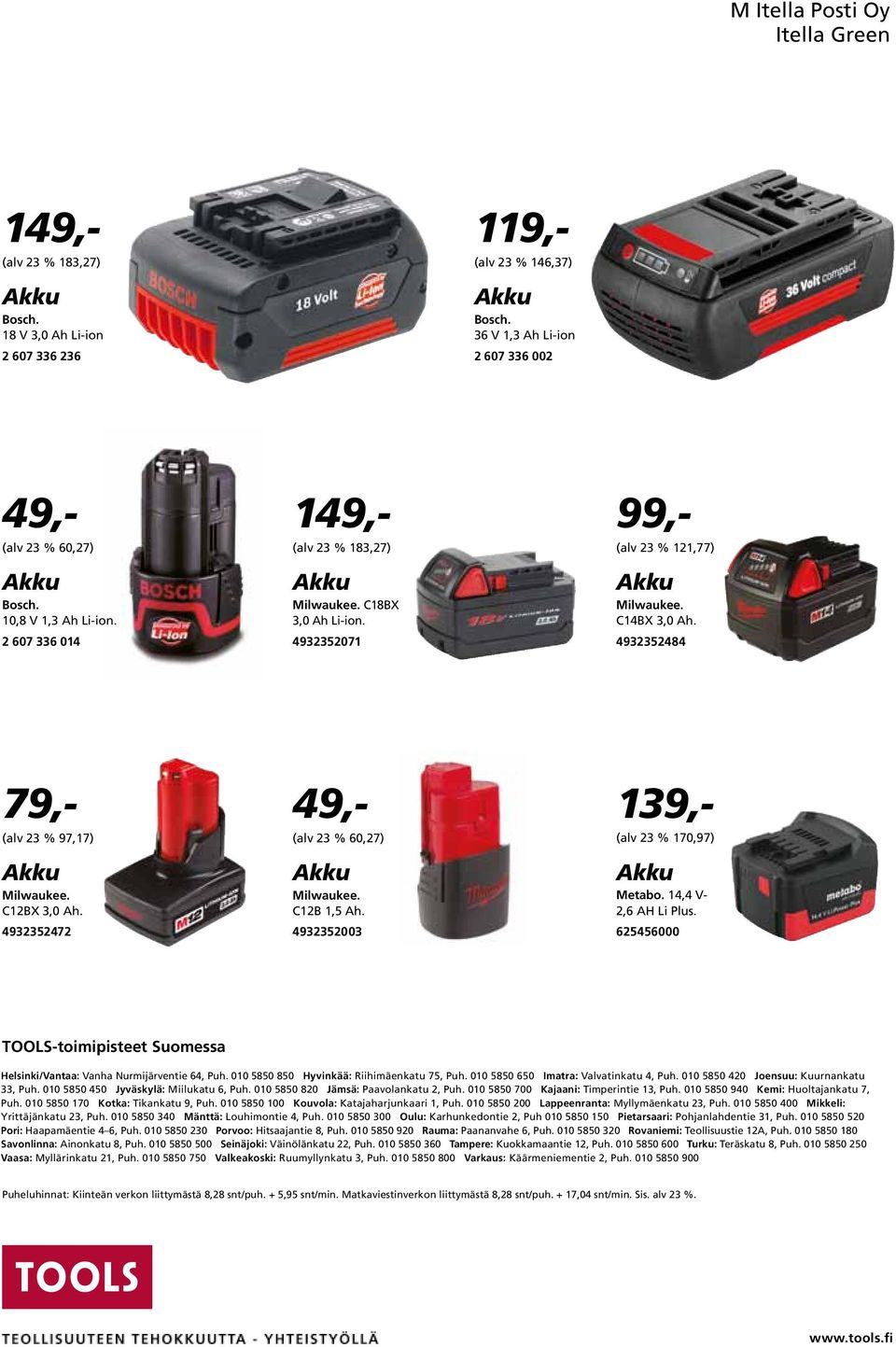 4932352472 (alv 23 % 60,27) Milwaukee. C12B 1,5 Ah. 4932352003 49,- 149,- 49,- 149,- 99,- (alv 23 % 170,97) Metabo. 14,4 V- 2,6 AH Li Plus.