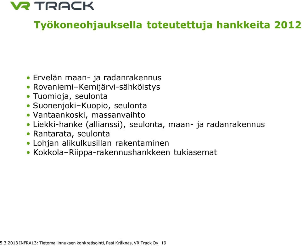 Liekki-hanke (allianssi), seulonta, maan- ja radanrakennus Rantarata, seulonta Lohjan alikulkusillan