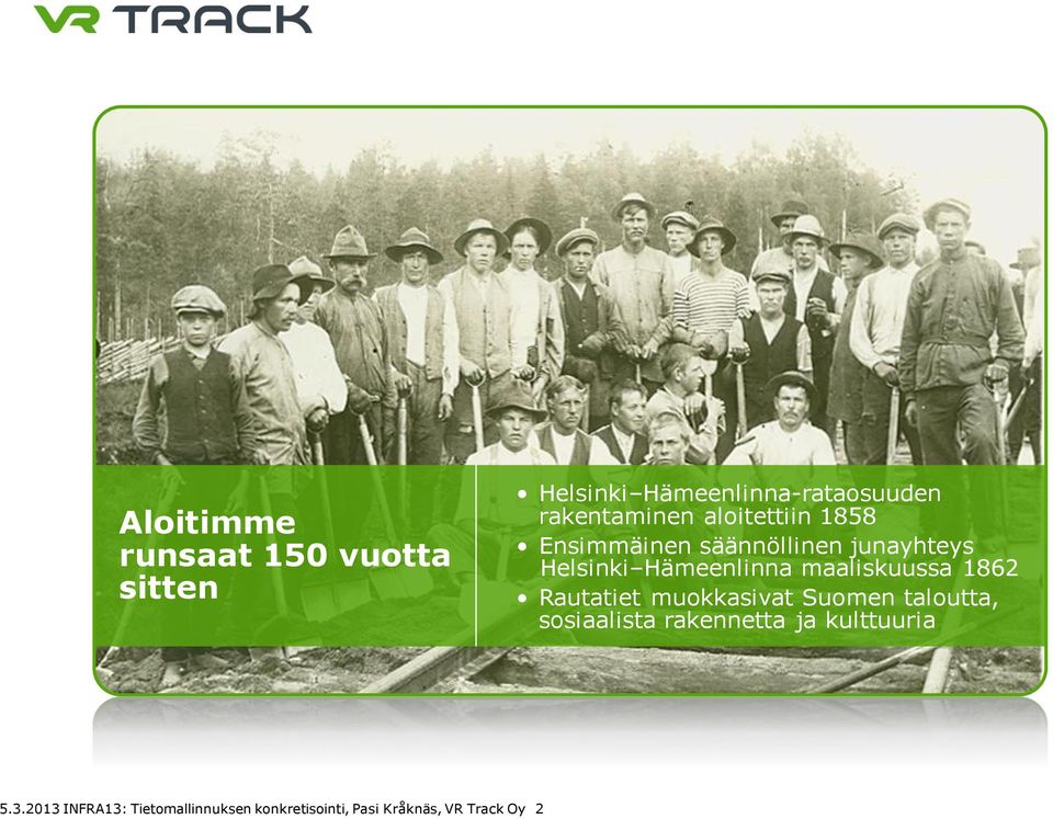 maaliskuussa 1862 Rautatiet muokkasivat Suomen taloutta, sosiaalista rakennetta ja