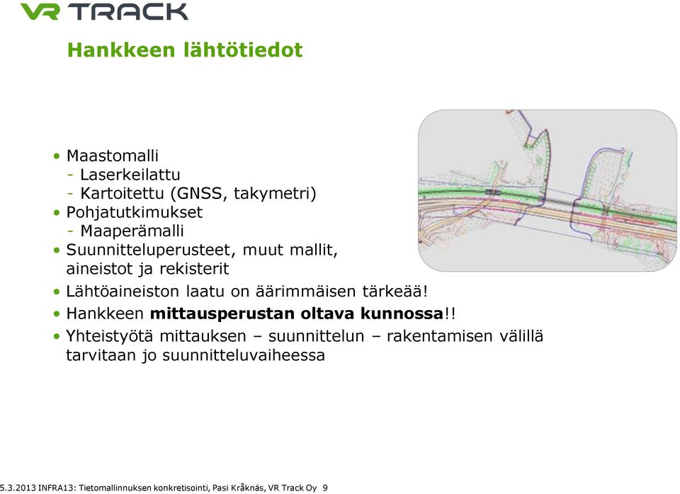 tärkeää! Hankkeen mittausperustan oltava kunnossa!