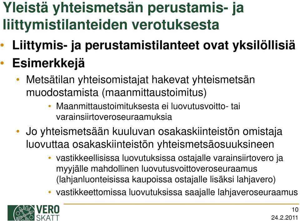 yhteismetsään kuuluvan osakaskiinteistön omistaja luovuttaa osakaskiinteistön kii i tö yhteismetsäosuuksineen t i vastikkeellisissa luovutuksissa ostajalle