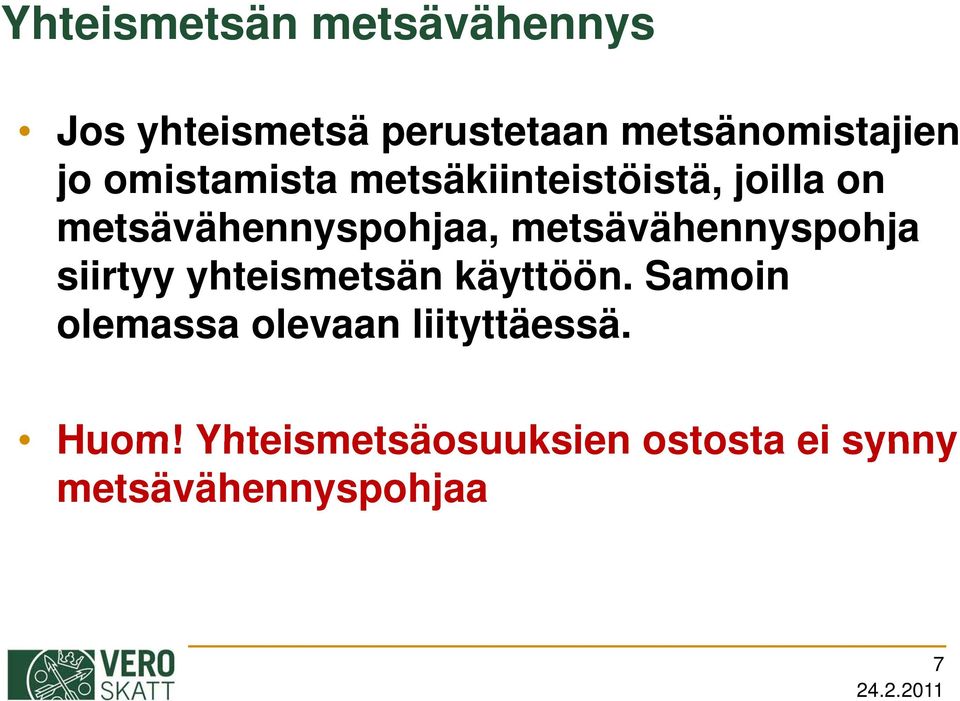 metsävähennyspohja siirtyy yhteismetsän käyttöön.