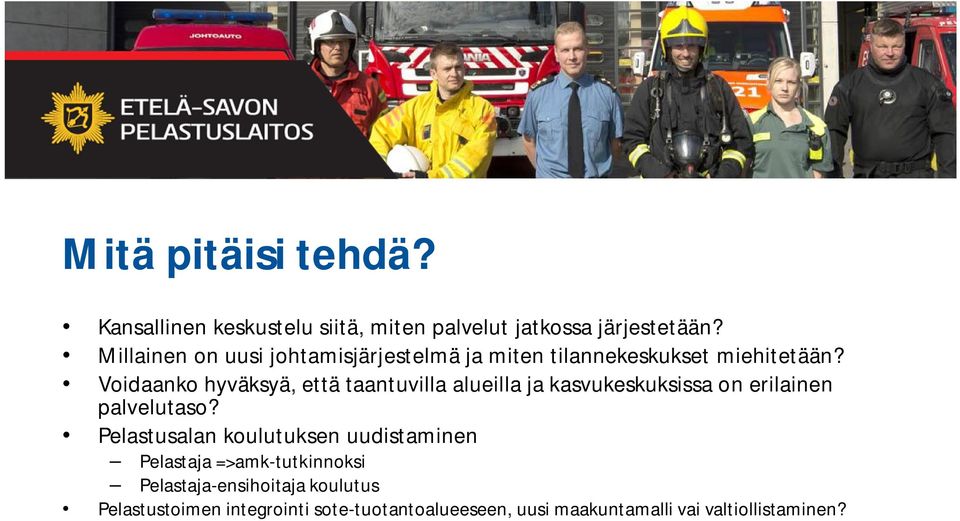 Voidaanko hyväksyä, että taantuvilla alueilla kasvukeskuksissa on erilainen palvelutaso?