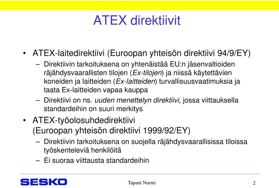 vapaa kauppa Direktiivi on ns.